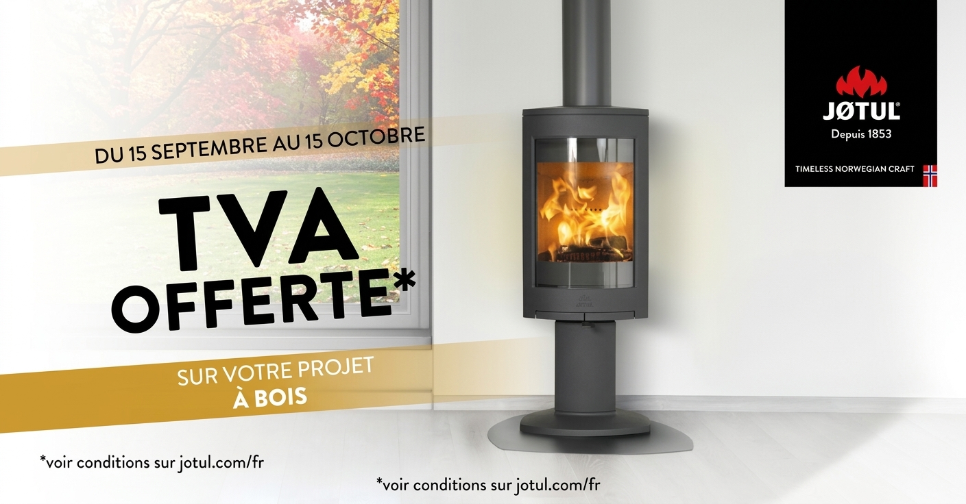 Offre Jøtul : TVA offerte du 15 septembre au 15 octobre sur votre projet à bois