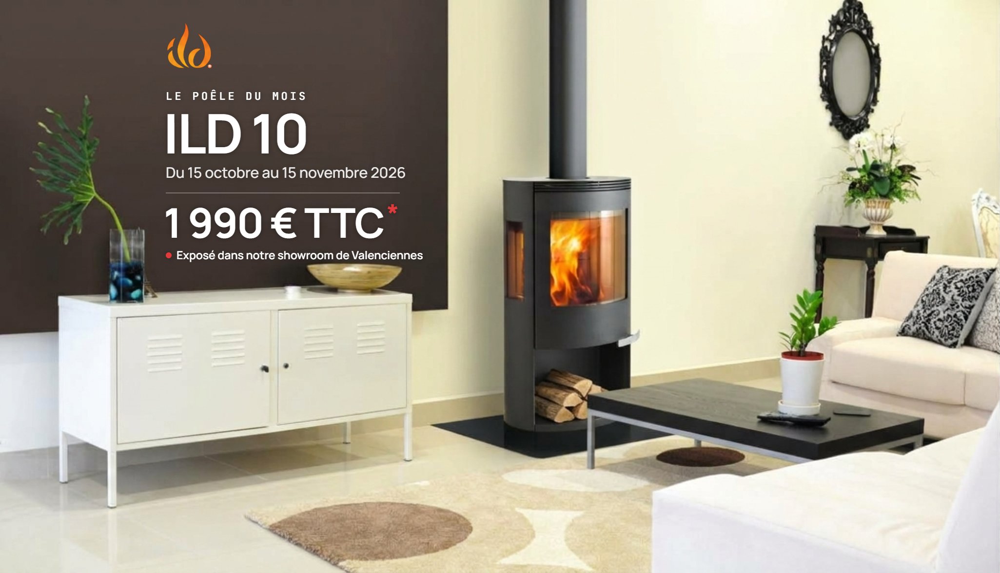 Le poêle du mois : ILD 10 à 1 990 € TTC du 15 octobre au 15 novembre 2026, exposé au showroom de Valenciennes